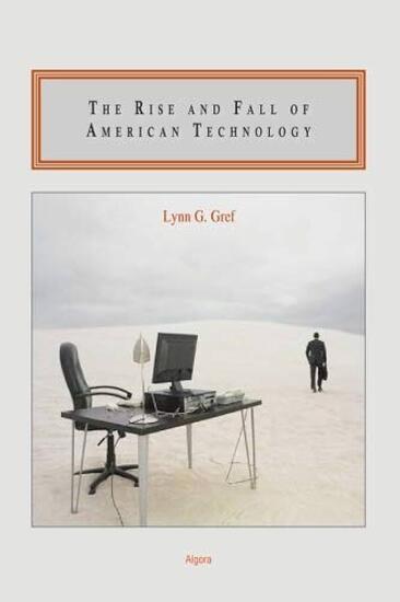 Gref's book The Rise and Fall of American Technology