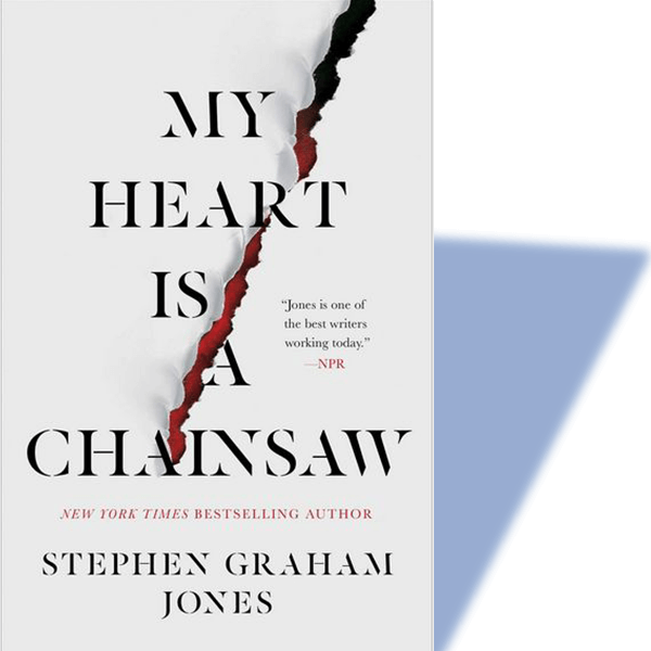 "My Heart is a Chainsaw” By Stephen Graham Jones