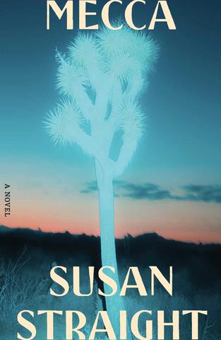 "Mecca" by Susan Straight, publishes on March 15, 2022. (Book cover courtesy of FSG)