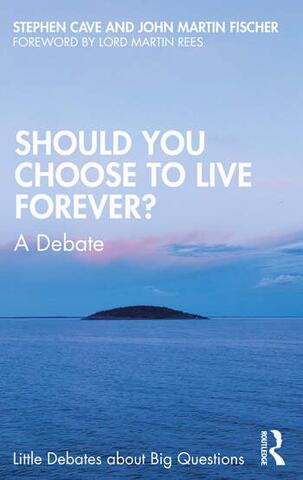 Book cover of “Should You Choose to Live Forever?: A Debate,” coauthored by John Martin Fischer and Stephen Cave. 
