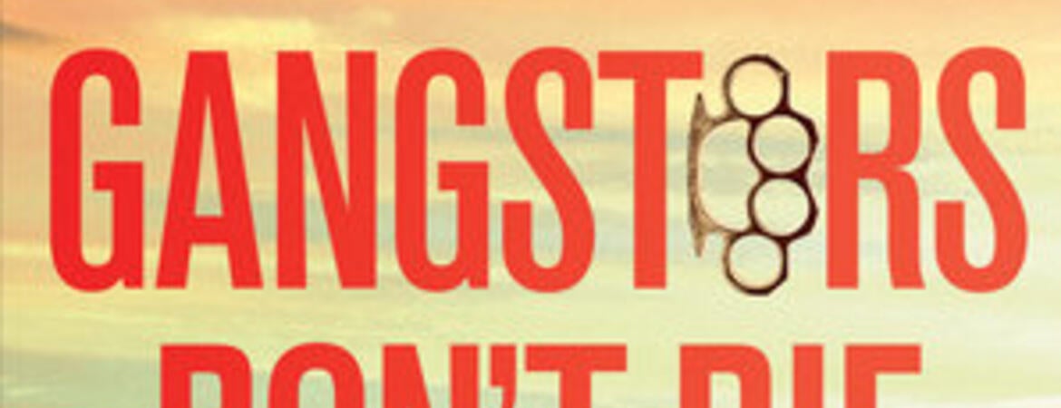 “Gangsters Don’t Die” by Tod Goldberg- book cover