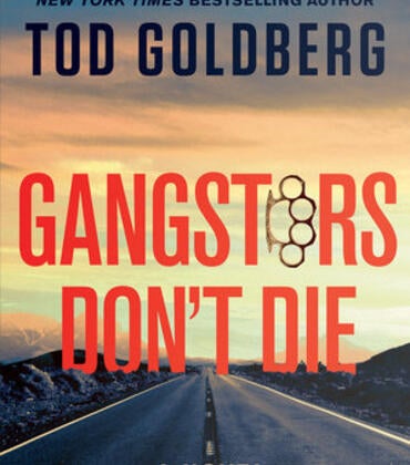 “Gangsters Don’t Die” by Tod Goldberg- book cover