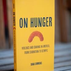 'On Hunger' is a new book by Dana Simmons