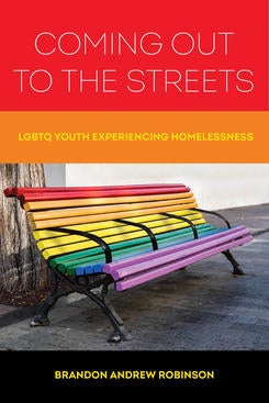 Cover of "Coming Out to the Streets," by Brandon Andrew Robinson published by UC Press