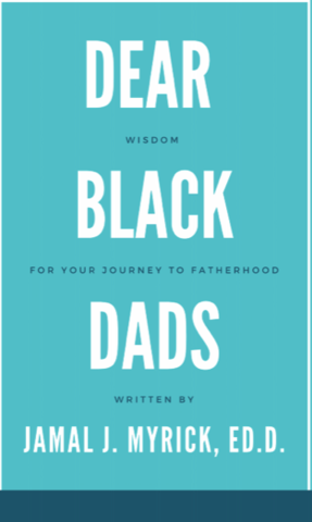 Book cover: "Dear Black Dads: Wisdom for Your Journey to Fatherhood"